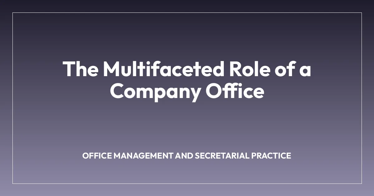 The Multifaceted Role of a Company Office