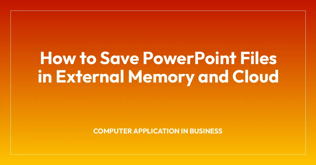 How to Save PowerPoint Files in External Memory and Cloud