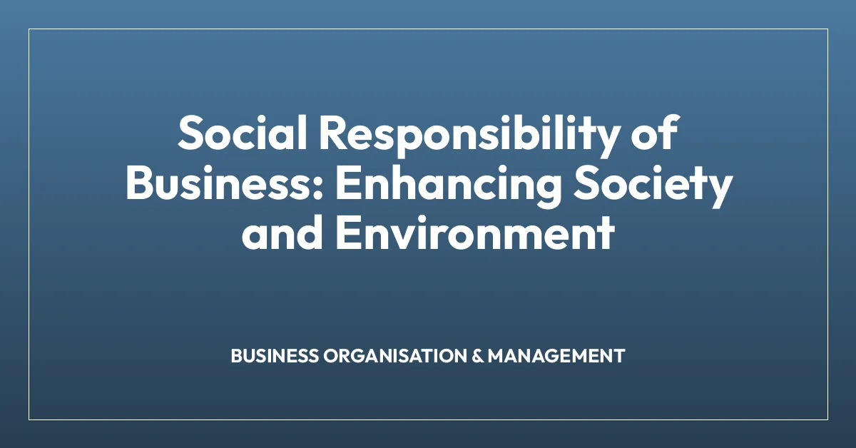 Social Responsibility of Business: Enhancing Society and Environment