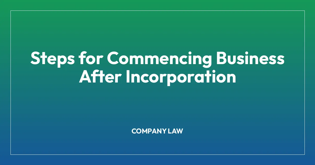 Steps for Commencing Business After Incorporation