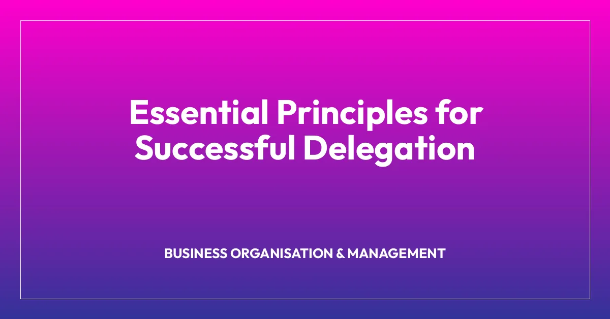 Essential Principles for Successful Delegation