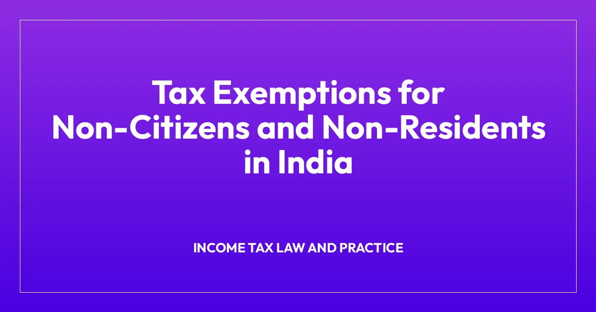 Tax Exemptions for Non-Citizens and Non-Residents in India