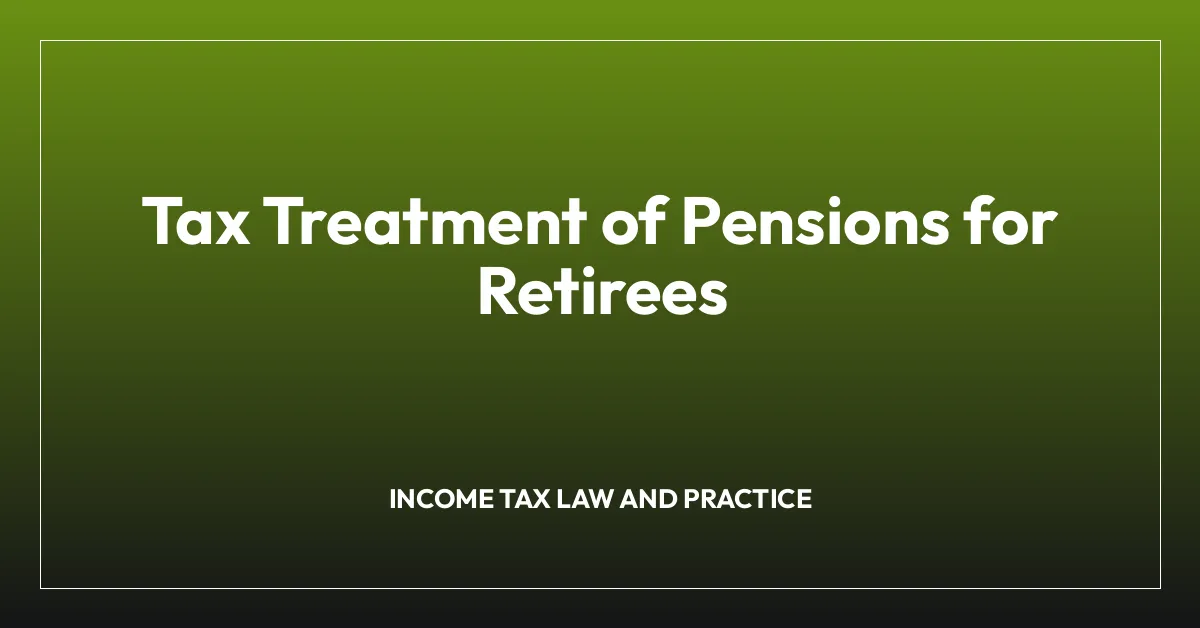 Tax Treatment of Pensions for Retirees