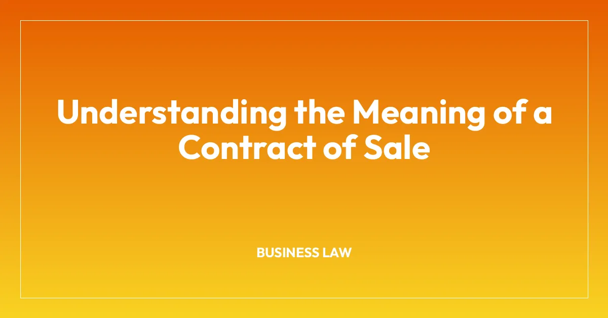 Understanding the Meaning of a Contract of Sale