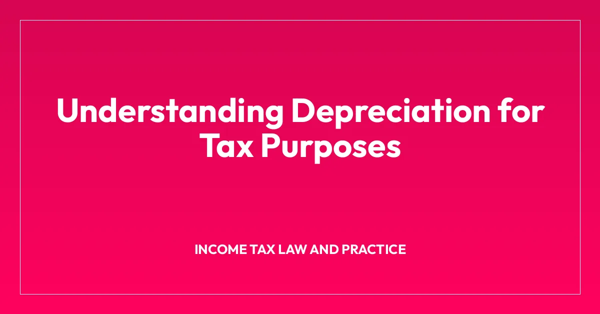 Understanding Depreciation for Tax Purposes