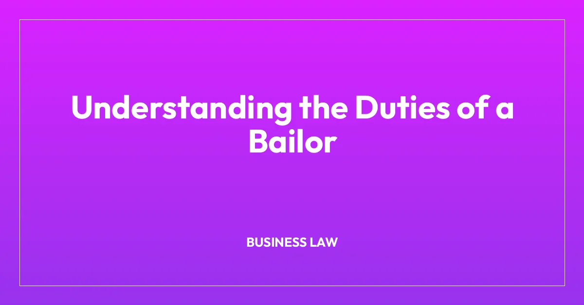 Understanding the Duties of a Bailor