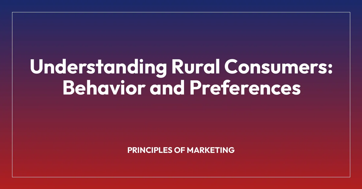 Understanding Rural Consumers: Behavior and Preferences
