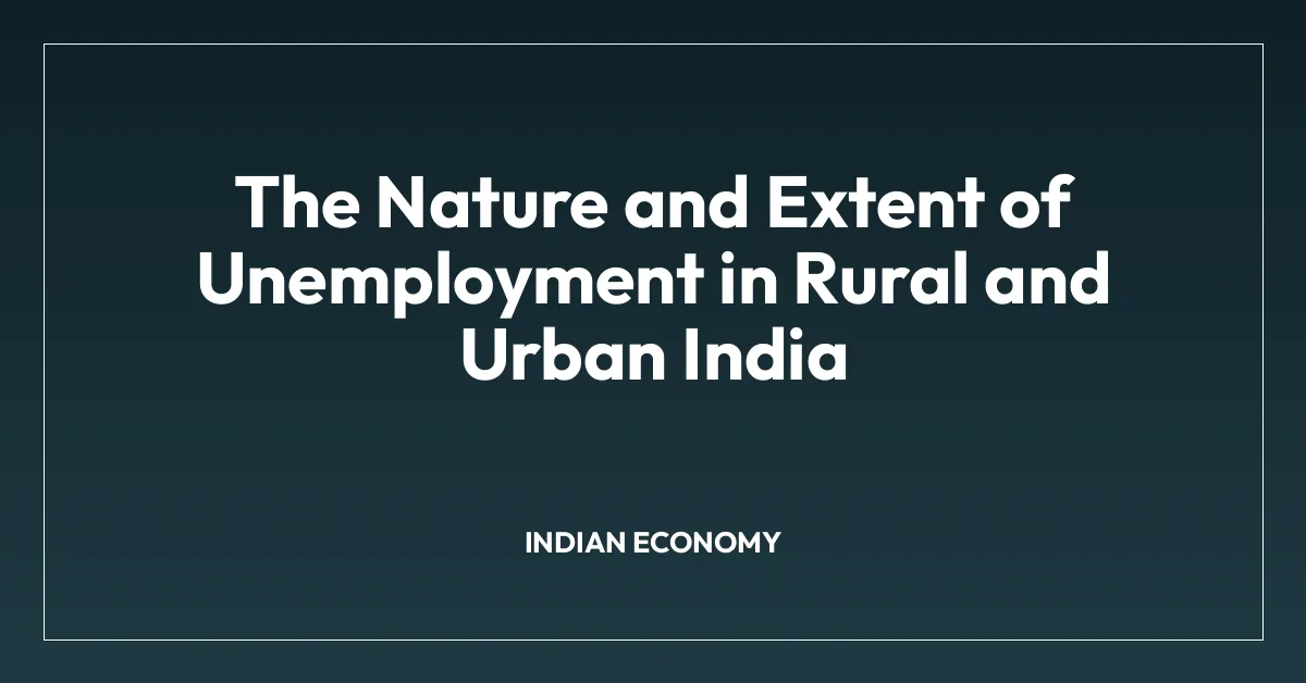 The Nature and Extent of Unemployment in Rural and Urban India
