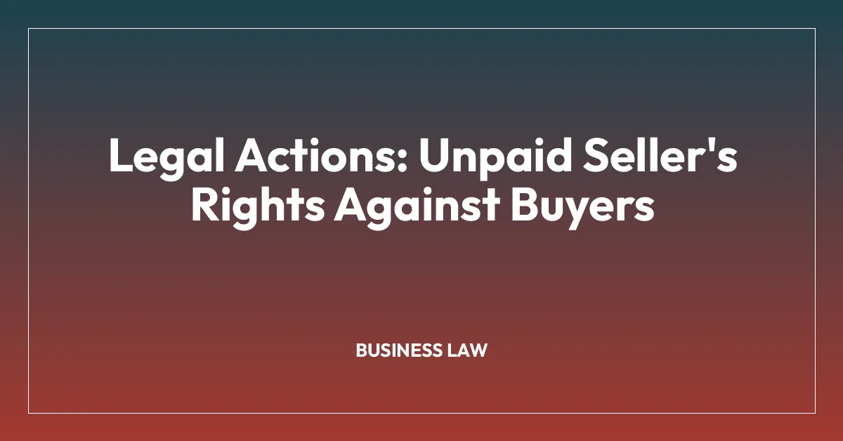 Legal Actions: Unpaid Seller’s Rights Against Buyers