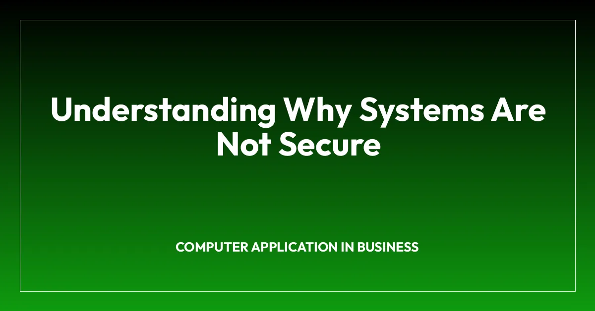 Understanding Why Systems Are Not Secure